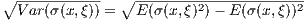 ∘ -----------  ∘ ----------------------
  Var(σ(x,ξ)) =  E(σ(x,ξ)2) - E (σ(x,ξ))2  