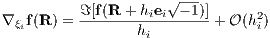                      √---
          ℑ[f(R-+-hiei---1)]     2
∇ ξif(R) =        hi        + O(hi)
                                                  