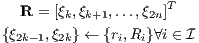   R = [ξk,ξk+1,...,ξ2n]T

{ξ2k-1,ξ2k} ← {ri,Ri}∀i ∈ I 