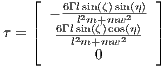    ⌊   6Γ lsin(ζ)sin(η) ⌋
   |  ---l2m+mw2--- |
τ = ⌈  6Γ lls2inm(ζ+)mcwo2s(η) ⌉
           0
