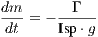 dm-    --Γ--
dt = - Isp ⋅g 