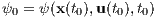 ψ0 = ψ(x(t0),u(t0),t0) 